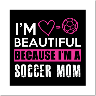 I'm beautiful because I'm a soccer mom Posters and Art